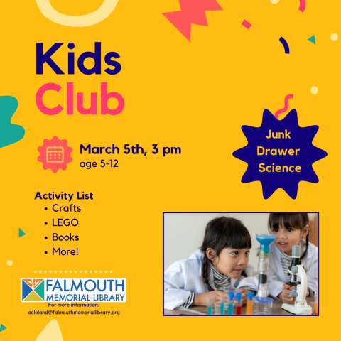 Poster with yellow background with the title Kids Club and a picture of young children pretending to be scientists. Kids Club will be Junk Drawer Science on March 5 at 3 pm. 